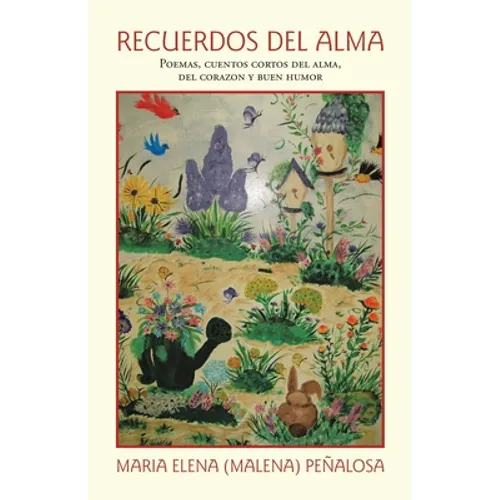 Recuerdos Del Alma: Poemas, Cuentos Cortos Del Alma, Del Corazón Y Buen Humor