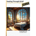 Healing Through Grief: Surviving The Loss Of A Loving Parent
