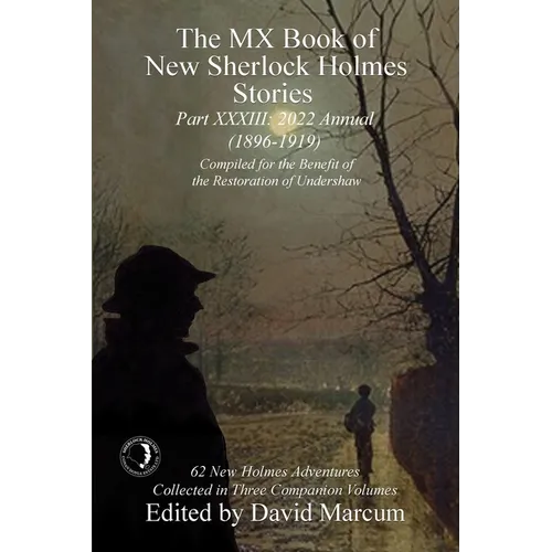 The MX Book of New Sherlock Holmes Stories - Part XXXIII: 2022 Annual (1896-1919)
