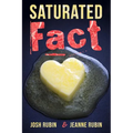 Saturated Fact: A Closer Look at "Healthy Fats" and the Truth about Saturated Fat