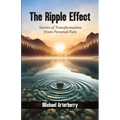 The Ripple Effect: Stories of Transformation From Personal Pain
