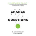 Change Questions: A Playbook for Effective and Lasting Organizational Change