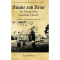 Awake and Arise the Dying of the American Church: A Call for Reformation to Revival