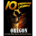 10 Treasure Legends! Oregon: Lost Gold, Hidden Hoards and Fantastic Fortunes