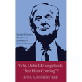 Why Didn't Evangelicals "See Him Coming"?: Donald J. Trump's Deception and Dismantling of American Democracy