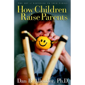 How Children Raise Parents: The Art of Listening to Your Family