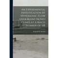 An Experimental Investigation by Hypersonic Flow Over Blunt Nosed Cones at a Mach Number of 5.8.