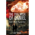 The 70th Week of Daniel: God's Wrath Poured Out