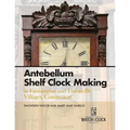 Antebellum Shelf Clock Making in Farmington and Unionville Villages, Connecticut