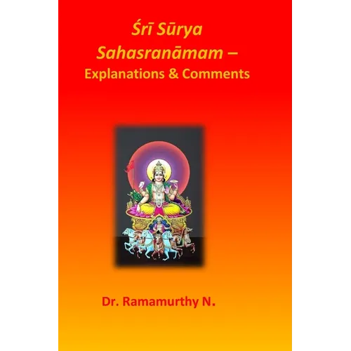 Śrī Sūrya Sahasranāmam: Explanations & Comments - Paperback