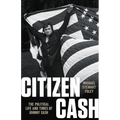 Citizen Cash: The Political Life and Times of Johnny Cash