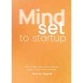 Mindset to Startup: The Mindset and Tools You Need to Create a Value-Centric Business