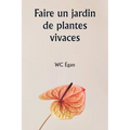 Faire un jardin de plantes vivaces