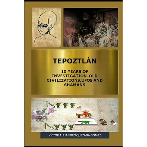 Tepoztlán 10 Years of Investigation Old Civilizations, UFOs and Shamans