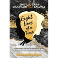 EMILY DICKINSON VS. SARA TEASDALE - Eight Lines at a Time: A face-to-face selection of short poems by two of the most iconic American female authors