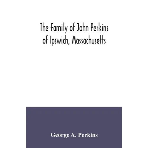 The family of John Perkins of Ipswich, Massachusetts