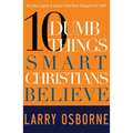 Ten Dumb Things Smart Christians Believe: Are Urban Legends & Sunday School Myths Ruining Your Faith?