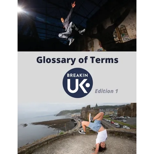 UK Breakin' Glossary of Terms - Edition One