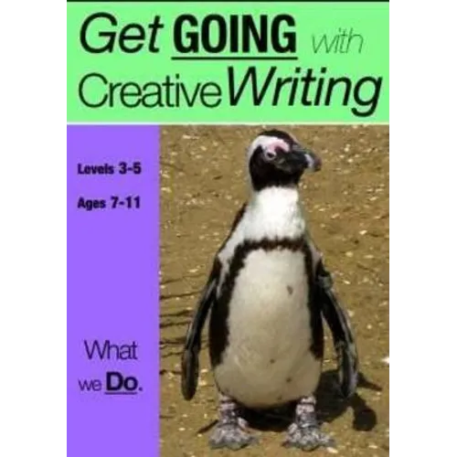 What We Do (7-13 years): Get Going With Creative Writing (And Other Forms Of Writing)