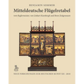 Mitteldeutsche Flugelretabel Vom Reglermeister, Von Linhart Koenbergk Und Ihren Zeitgenossen: Entstehung, Vorbilder, Botschaften