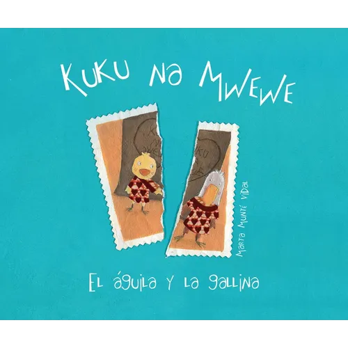 Kuku Na Mwewe - El Aguila Y La Gallina (Kuku and Mwewe - A Swahili Folktale)