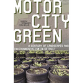 Motor City Green: A Century of Landscapes and Environmentalism in Detroit