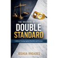 The Doctrine Of The Double Standard- A Biblical Warning Against Partiality and Pretense