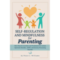 Self-Regulation & Mindfulness for Parenting: More than 82 Activities and Worksheets for Autism Spectrum Disorder, ADHD, and Sensory Processing Disorde