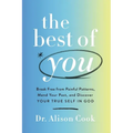 The Best of You: Break Free from Painful Patterns, Mend Your Past, and Discover Your True Self in God