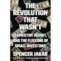 The Revolution That Wasn't: Gamestop, Reddit, and the Fleecing of Small Investors
