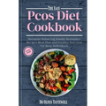 The Easy PCOS Diet Cookbook: Hormone Balancing Insulin Resistance Recipes Meal Plan and Fertility Nutrition for Busy Individuals