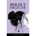 Boldly Delicate