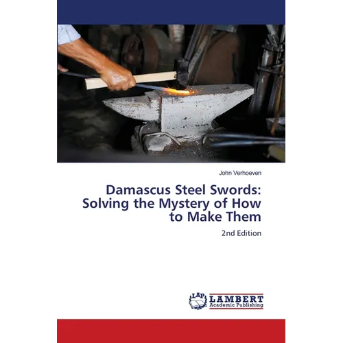 Damascus Steel Swords: Solving the Mystery of How to Make Them