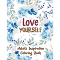 Love Yourself: Adults Inspiration Coloring Book, Designs for Adults Relaxation, Release Your Anger, Stress Relief Curse Words, Christmas Gift idea.