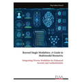 Beyond Single Modalities: A Guide to Multimodal Biometric: Integrating Diverse Modalities for Enhanced Security and Authentication