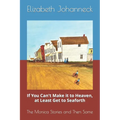 If You Can't Make it to Heaven, at Least Get to Seaforth: The Monica Stories and Then Some
