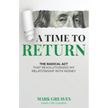 A Time to Return: The Radical Act That Revolutionized My Relationship With Money