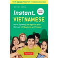Instant Vietnamese: How to Express 1,000 Different Ideas with Just 100 Key Words and Phrases! (a Vietnamese Phrasebook & Dictionary)