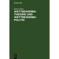 Wettbewerbstheorie und Wettbewerbspolitik