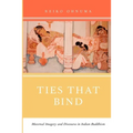 Ties That Bind: Maternal Imagery and Discourse in Indian Buddhism