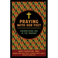 Praying with Our Feet: Encountering God in the Margins