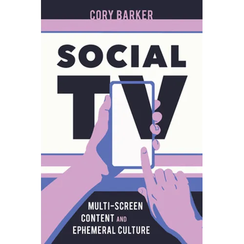 Social TV: Multiscreen Content and Ephemeral Culture