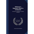 Robinson's Beginner's Book in Arithmetic: Introductory to Robinson's Complete Arithmetic