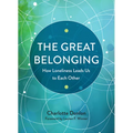 The Great Belonging: How Loneliness Leads Us to Each Other
