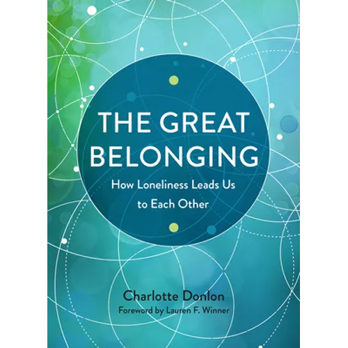 The Great Belonging: How Loneliness Leads Us to Each Other