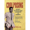 Coolposing: Secrets of Black Male Leadership in America