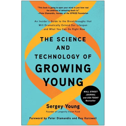 The Science and Technology of Growing Young: An Insider's Guide to the Breakthroughs That Will Dramatically Extend Our Lifespan . . . and What You Can