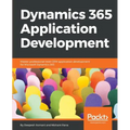 Dynamics 365 Application Development: Master professional-level CRM application development for Microsoft Dynamics 365