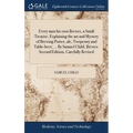 Every man his own Brewer, a Small Treatise, Explaining the art and Mystery of Brewing Porter, ale, Twopenny and Table-beer; ... By Samuel Child, Brewe