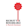 Recruit the Remarkable: A First-Time Founder's Guide to Hiring Exceptional People